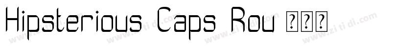 Hipsterious Caps Rou字体转换 Hipsterious Caps Rou字体转换